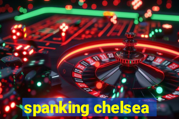 spanking chelsea